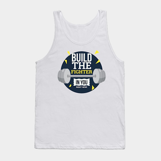 Build The Fighter In You Now Tank Top by MeksFashion